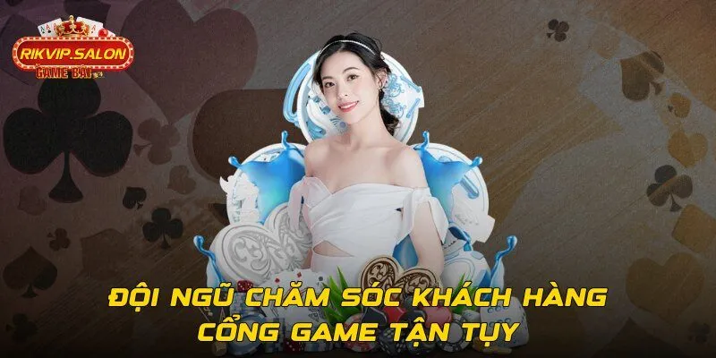 Đội ngũ chăm sóc khách hàng cổng game tận tụy