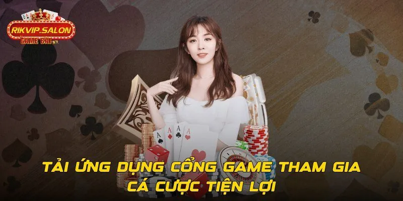 Tải ứng dụng cổng game tham gia cá cược tiện lợi